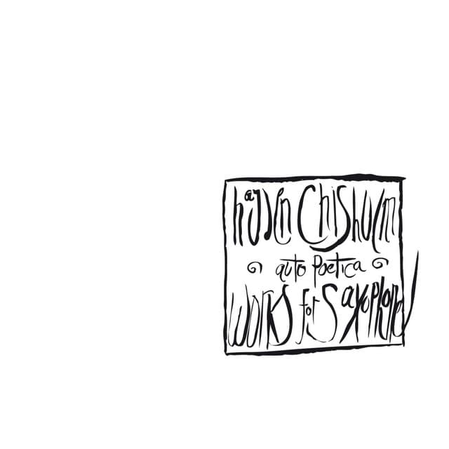 Auto Poetica - Works for Saxophone - Hayden Chisholm