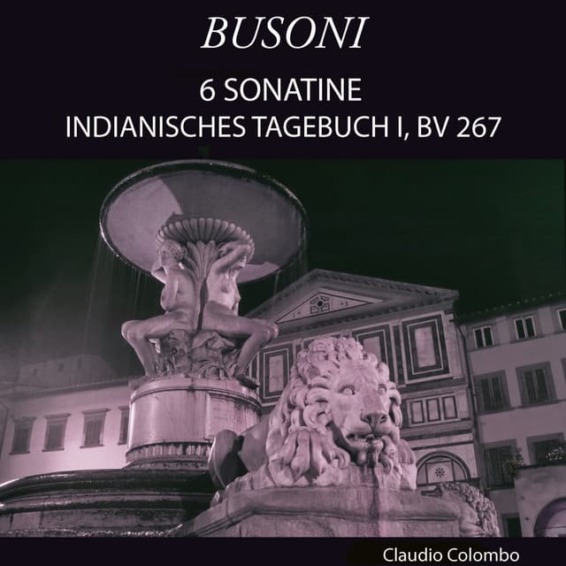 Busoni: 6 Sonatine - Indianisches Tagebuch I, BV 267 - Ferruccio Busoni
