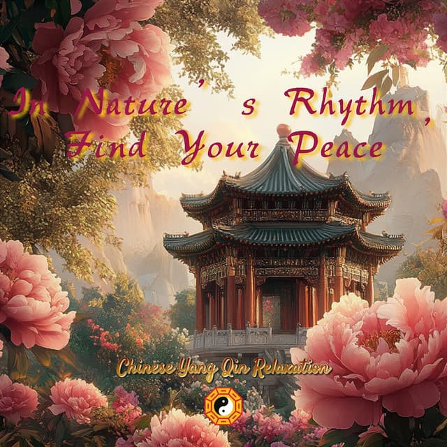 In Nature’s Rhythm, Find Your Peace - Chinese Yang Qin Relaxation
