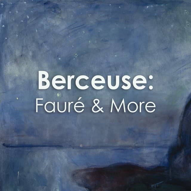 "Berceuse": Fauré & More - Gabriel Fauré