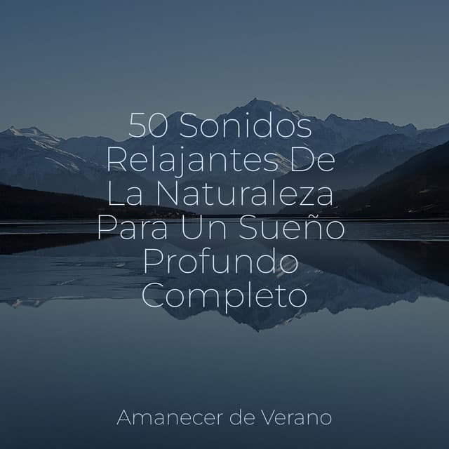 50 Sonidos Relajantes De La Naturaleza Para Un Sueño Profundo Completo - Musica para Bebes