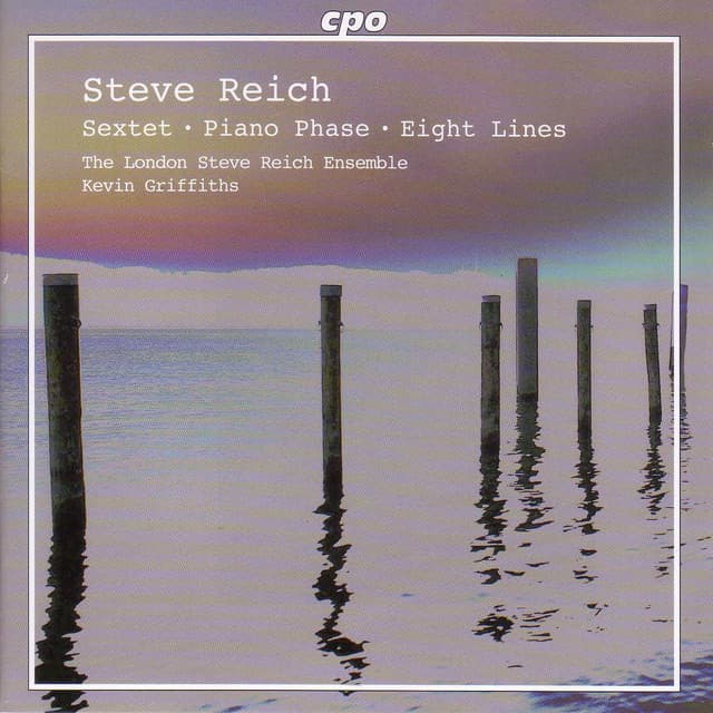 Reich: Sextet / Piano Phase / Eight Lines - Steve Reich