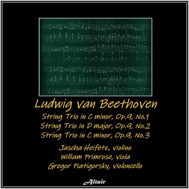 Beethoven: String Trio in G Major, Op.9, No.1- String Trio in D Major, Op.9, NO.2 - String Trio in C Minor, Op.9, NO.3 - Ludwig van Beethoven