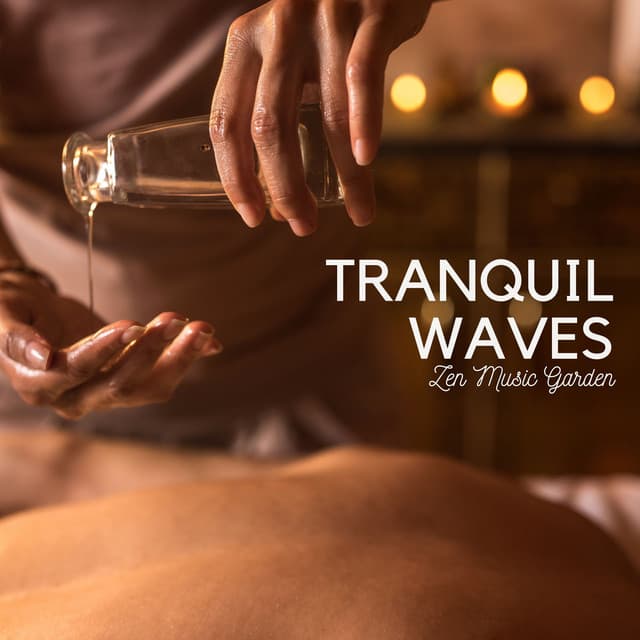 Tranquil Waves: Massage Music - Zen Music Garden