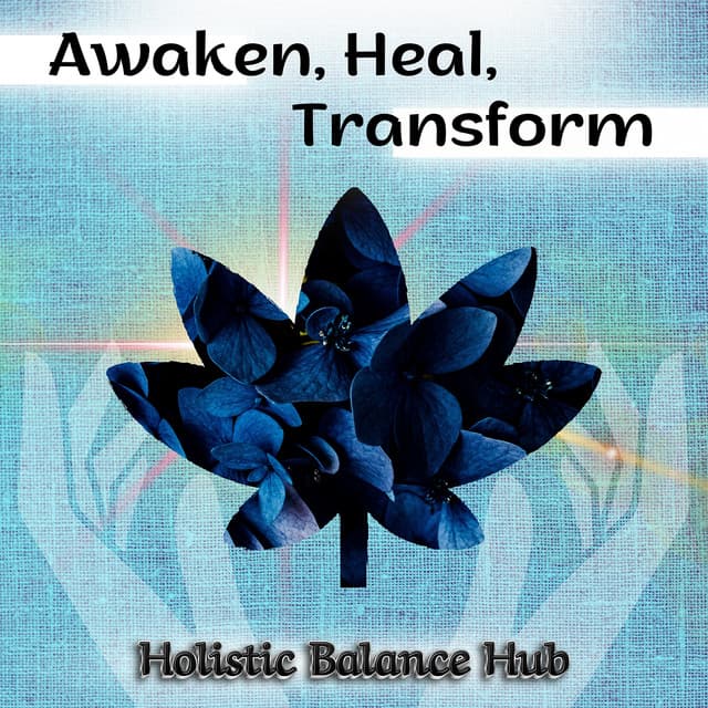 Awaken, Heal, Transform - Holistic Balance Hub