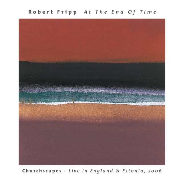 At The End Of Time: Churchscapes - Robert Fripp