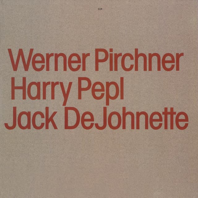 Werner Pirchner, Harry Pepl, Jack DeJohnette - Werner Pirchner