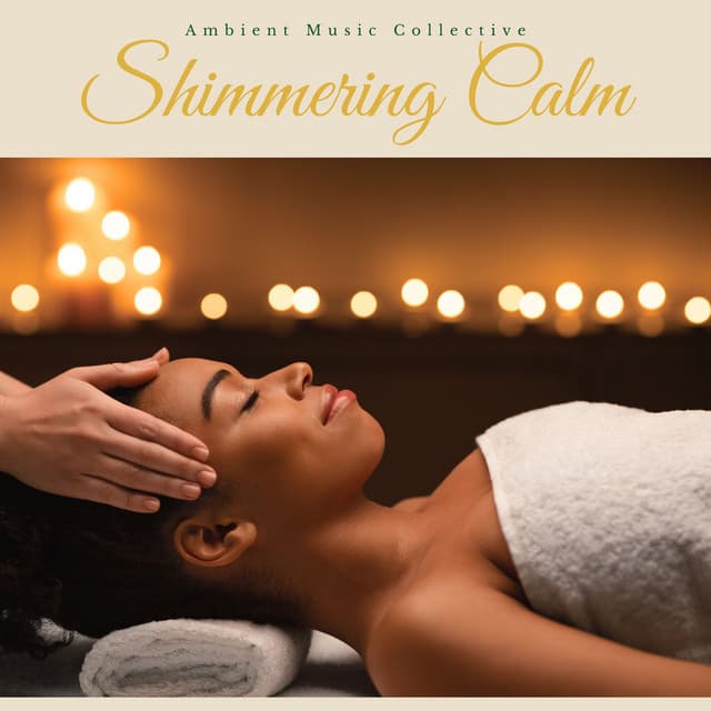 Shimmering Calm: Massage Music - Ambient Music Collective