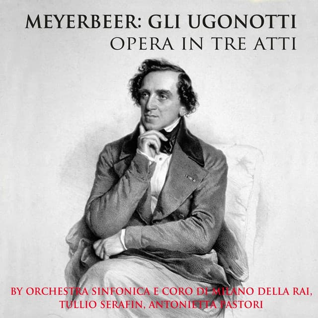 Meyerbeer: Gli Ugonotti - Opera in Three Acts - Orchestra Sinfonica di Milano della RAI