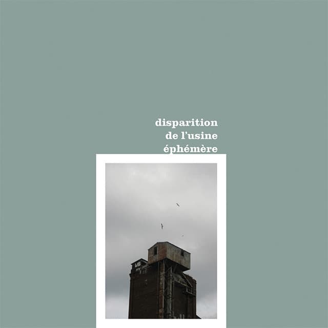 Disparition de l’usine éphémère - Philippe Lauzier