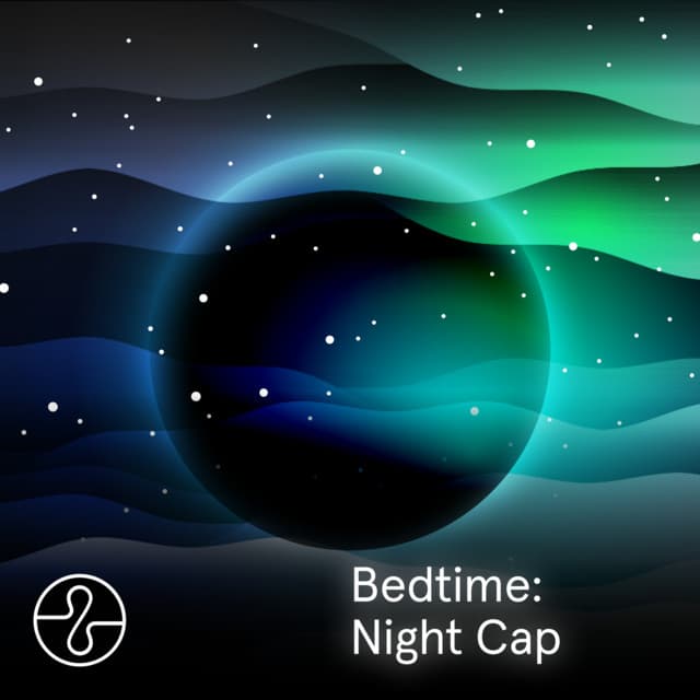 Bedtime: Night Cap - Endel