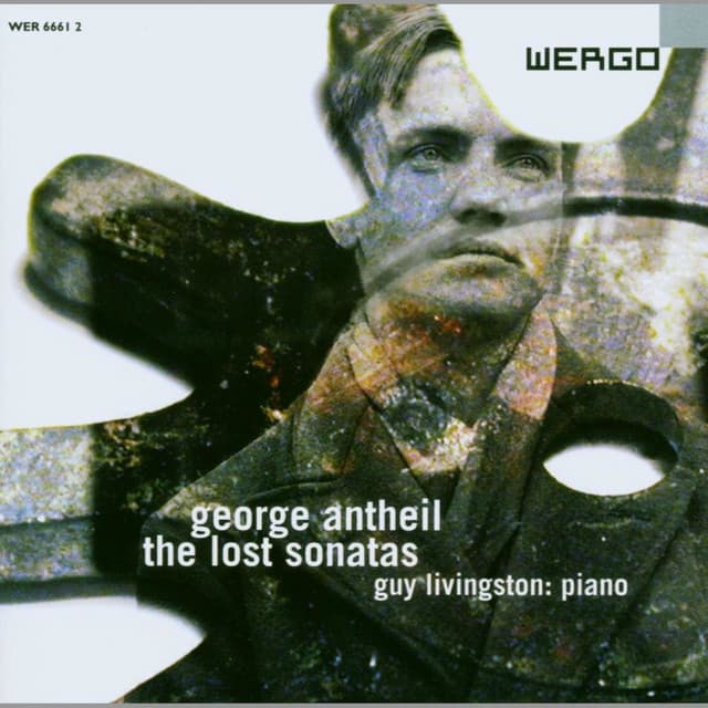 George Antheil: The Lost Sonatas - George Antheil