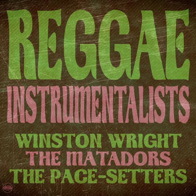 Reggae Instrumentalists: Winston Wright, The Matadors and The Pace Setters - Winston Wright
