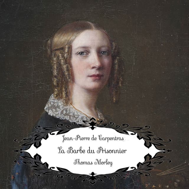 Morley: La Barbe du Prisonnier - Thomas Morley