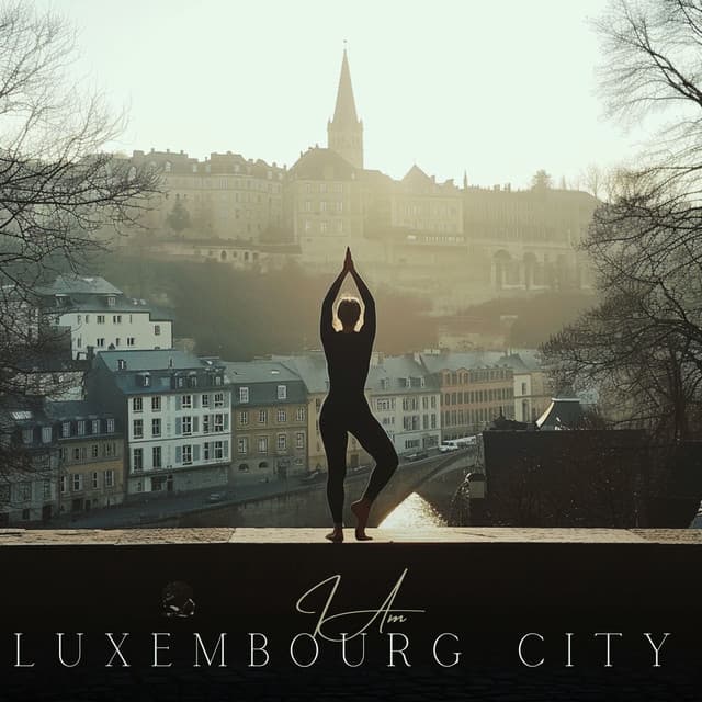 I Am Luxembourg City - Yoga Meditation Music