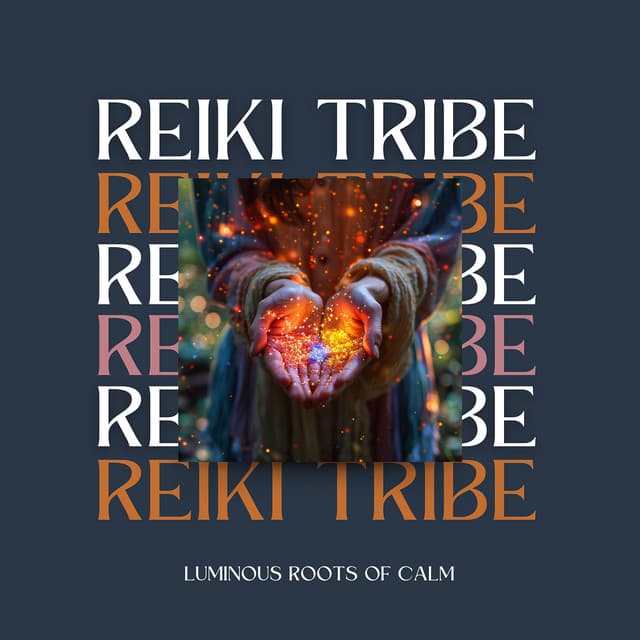 Luminous Roots of Calm - Reiki Tribe