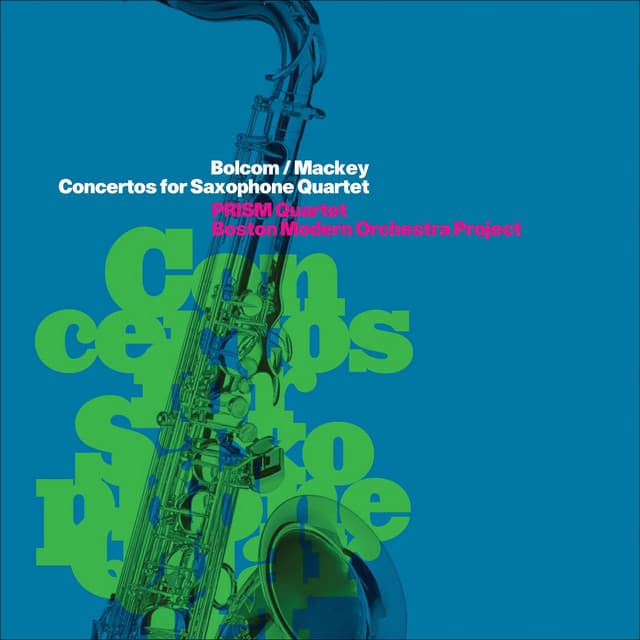 Bolcom & Mackey: Concertos for Saxophone Quartet - Prism Quartet