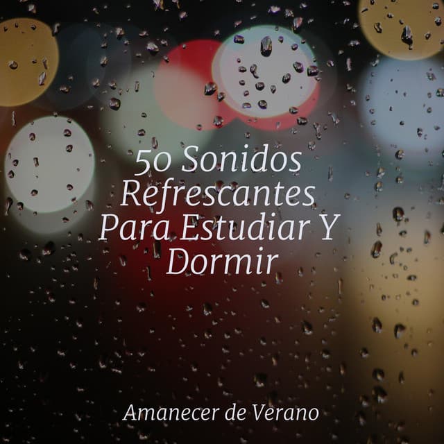 50 Sonidos Refrescantes Para Estudiar Y Dormir - CANCIONES DE CUNA