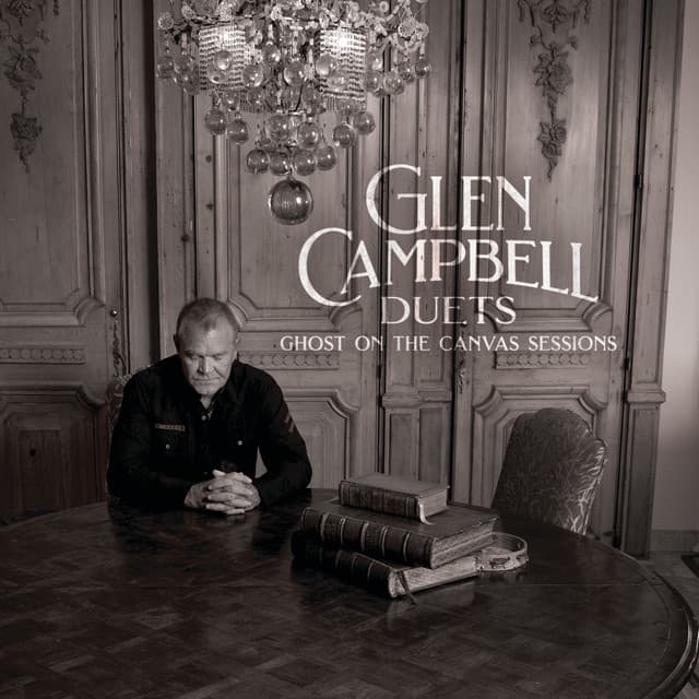 Glen Campbell Duets: Ghost On The Canvas Sessions - Glen Campbell