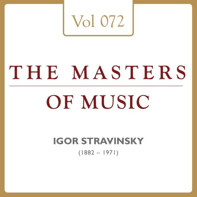 Igor Strawinsky: Masters of Music, Vol. 72 - Igor Stravinsky