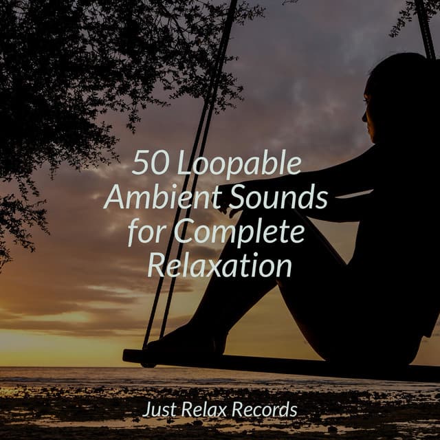 50 Loopable Ambient Sounds for Complete Relaxation - Baby Lullaby