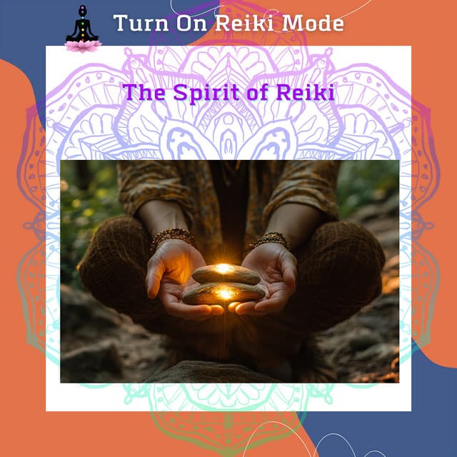 The Spirit of Reiki: Embrace the Essence of Energy Healing - Turn On Reiki Mode