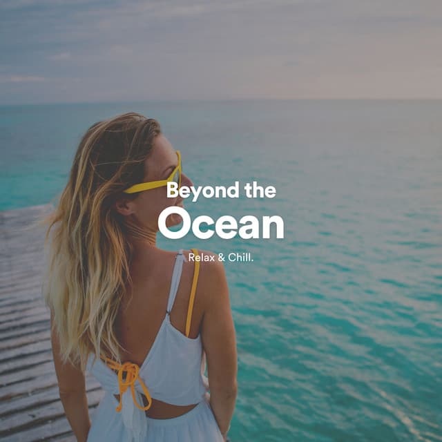 Beyond the Ocean - Peaceful Sounds by Relax & Chill