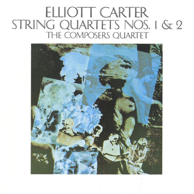 Elliott Carter: String Quartets Nos. 1 & 2 - Elliott Carter