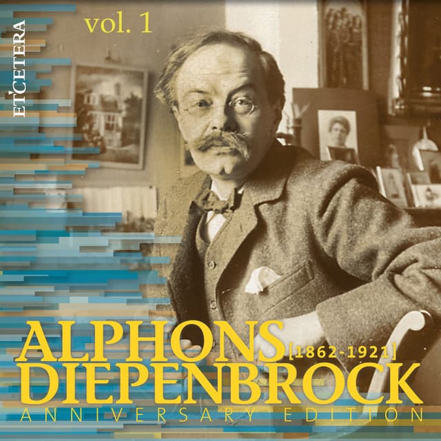 Diepenbrock: Anniversary Edition, Vol. 1: Stage Works and Orchestral Works - Alphons Diepenbrock