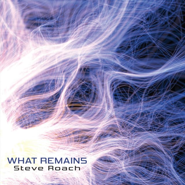 What Remains - Steve Roach