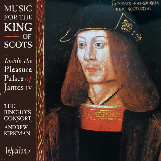 Music for the King of Scots: Inside the Pleasure Palace of James IV - Anonymous