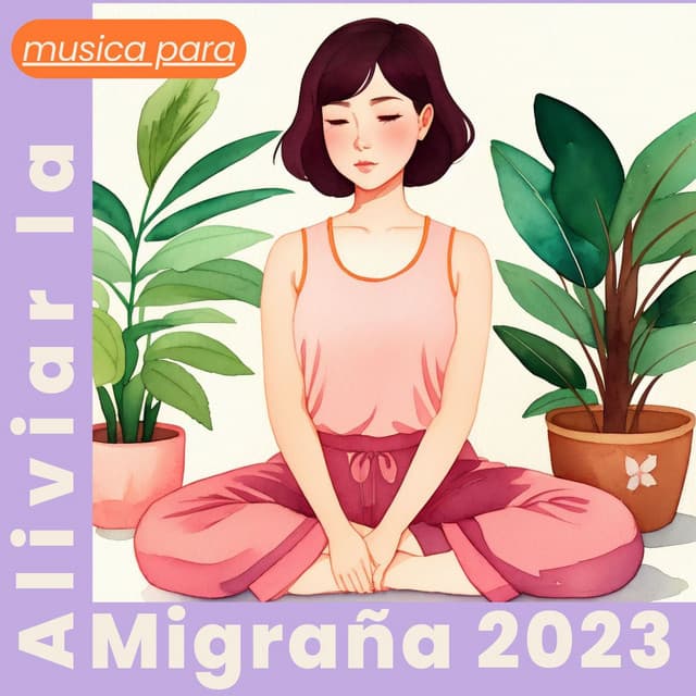 Música para Aliviar la Migraña 2023 - Música Para Meditar y Relajarse