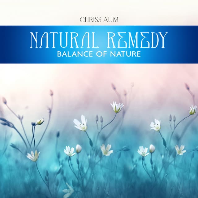 Natural Remedy: Balance of Nature - Chriss Aum