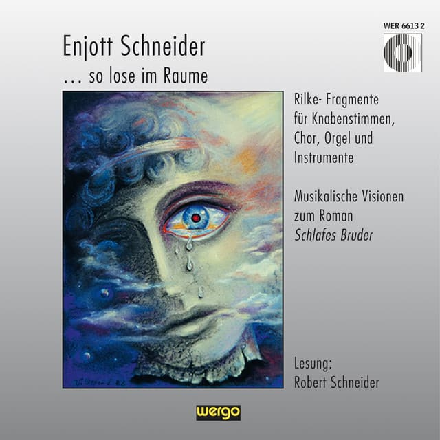 Schneider: So lose im Raume - Musikalische Visionen zum Roman "Schlafes Bruder" - Enjott Schneider