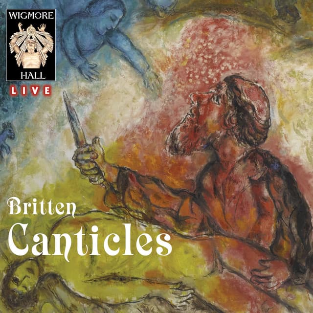 Britten: The Five Canticles - Wigmore Hall Live - Benjamin Britten