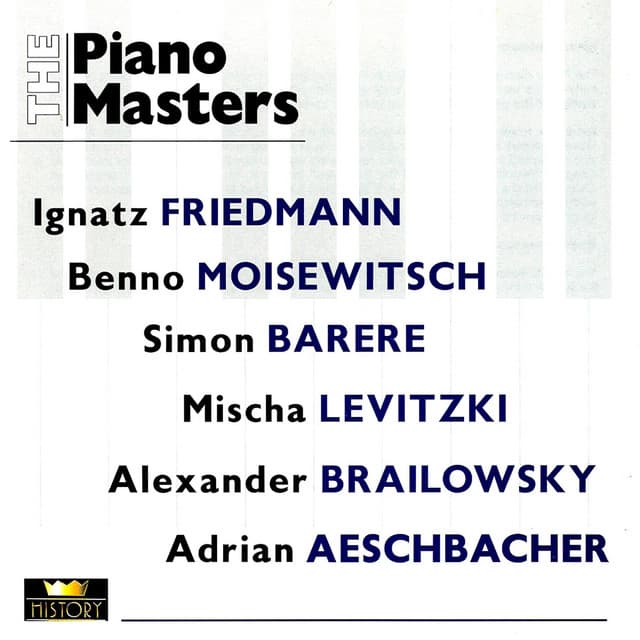 The Piano Masters: Ignaz Friedman / Benno Moiseiwitsch / Simon Barere / Mischa Levitzki / Alexander Brailowsky / Adrian Aeschbacher - Ignaz Friedman
