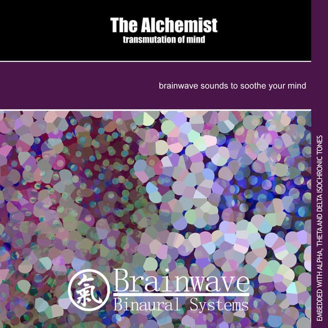 The Alchemist: Transmutation of Mind - Brainwave Binaural Systems
