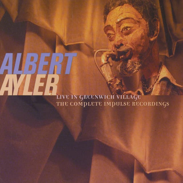 Live In Greenwich Village: The Complete Impulse Recordings - Albert Ayler