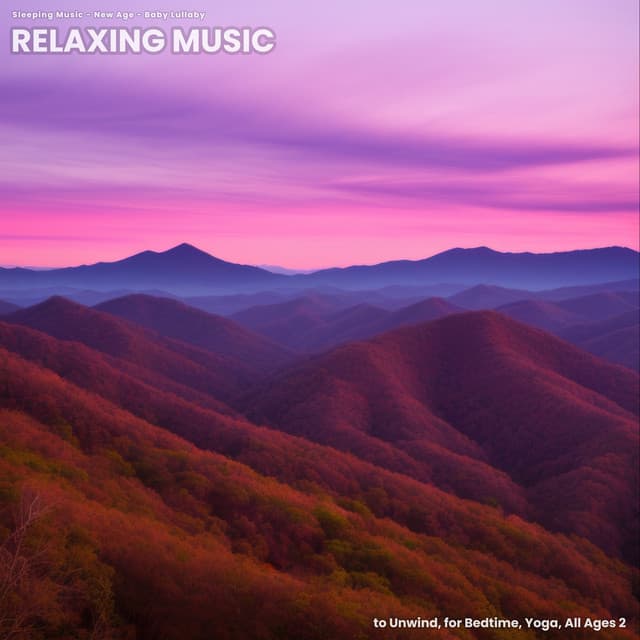 Relaxing Music to Unwind, for Bedtime, Yoga, All Ages 2 - Sleeping Music