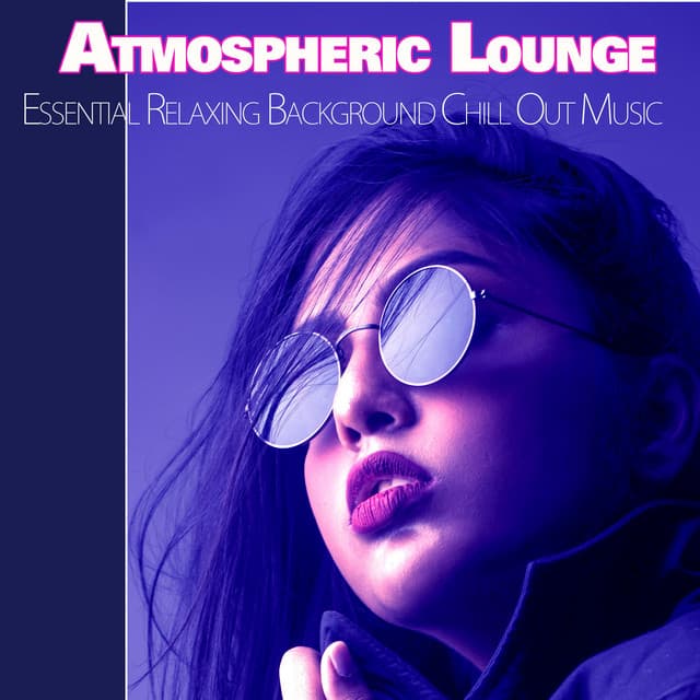 Atmospheric Lounge: Essential Relaxing Background Chill Out Music - Roberto Boccasavia