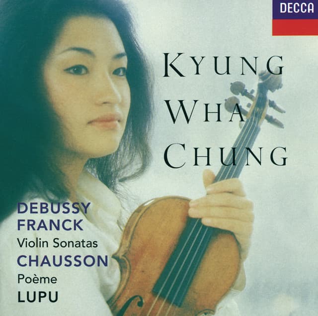 Franck / Debussy: Violin Sonatas / Chausson: Poème - Kyung Wha Chung