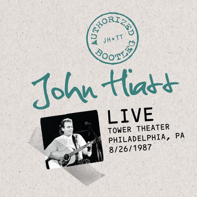 Authorized Bootleg: Live At The Tower Theater, Philadelphia, PA 8/26/87 - John Hiatt