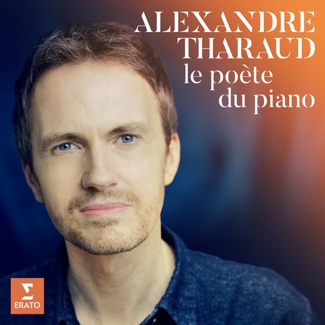 Le Poète du piano - Alexandre Tharaud