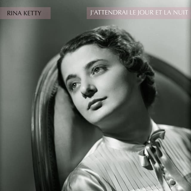J'attendrai le jour et la nuit - Des chansons de Rina Ketty - Rina Ketty