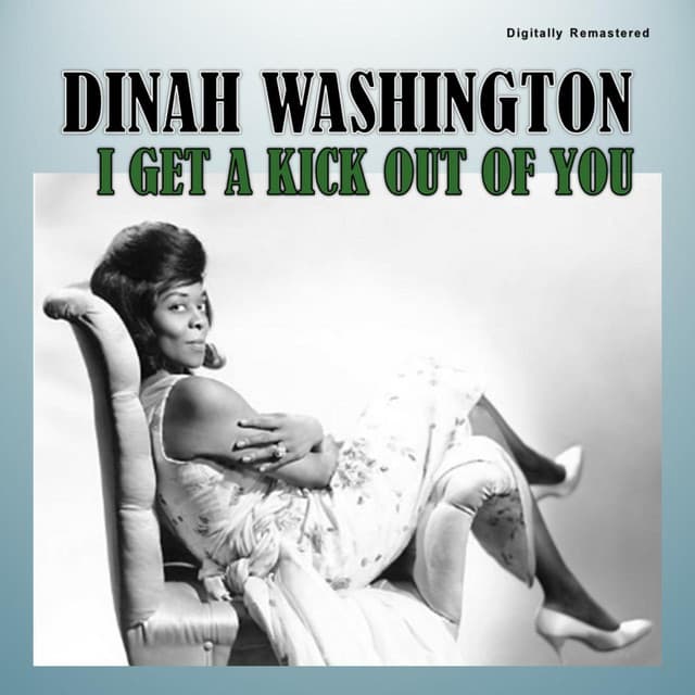 I Get a Kick out of You - Dinah Washington