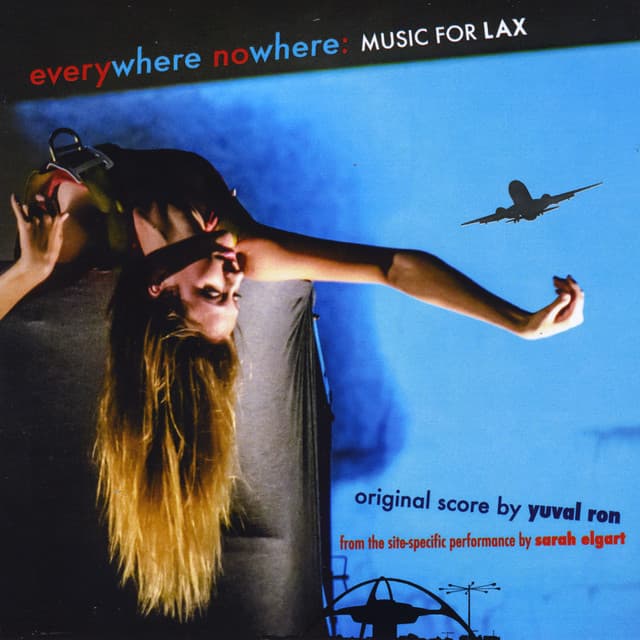 Everywhere Nowhere: Music for Lax from the Site-Specific Performance By Sarah Elgart - Yuval Ron