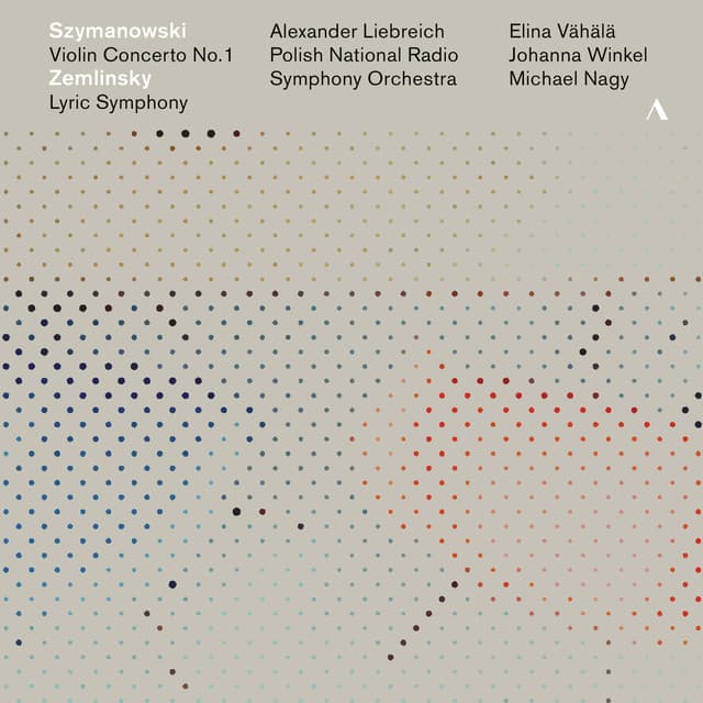 Szymanowski: Violin Concerto No. 1 - Zemlinsky: Lyric Symphony - Alexander von Zemlinsky