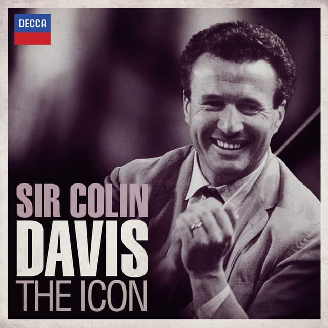 Sir Colin Davis: The Icon - Sir Colin Davis