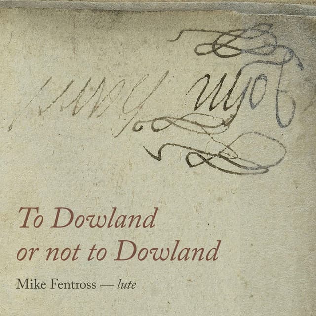 To Dowland or Not to Dowland - John Dowland