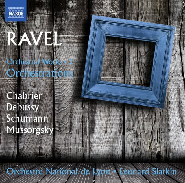Ravel: Orchestral Works, Vol. 3 – Orchestrations - Orchestre National De Lyon